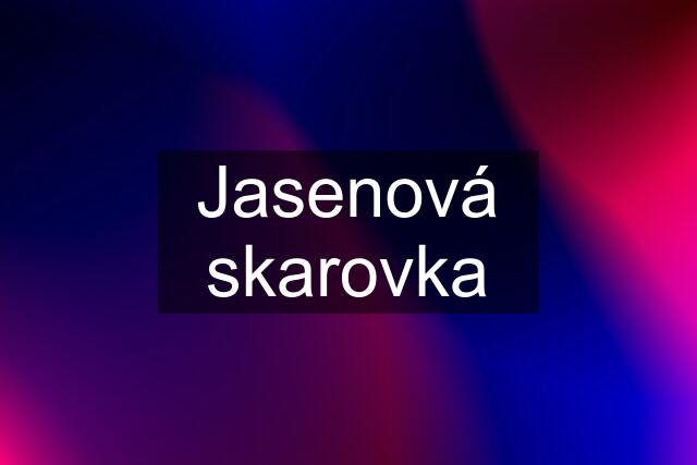 Jasenová skarovka