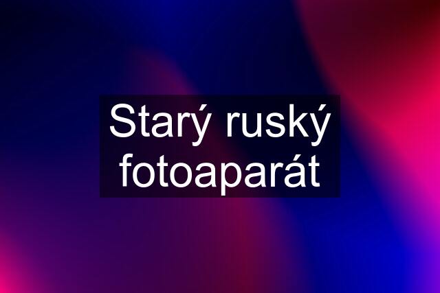 Starý ruský fotoaparát