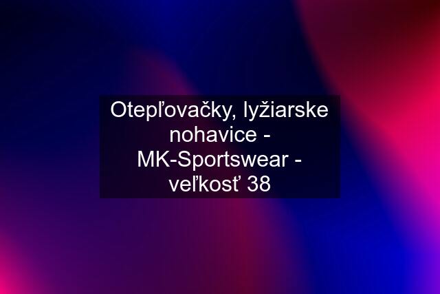 Otepľovačky, lyžiarske nohavice - MK-Sportswear - veľkosť 38