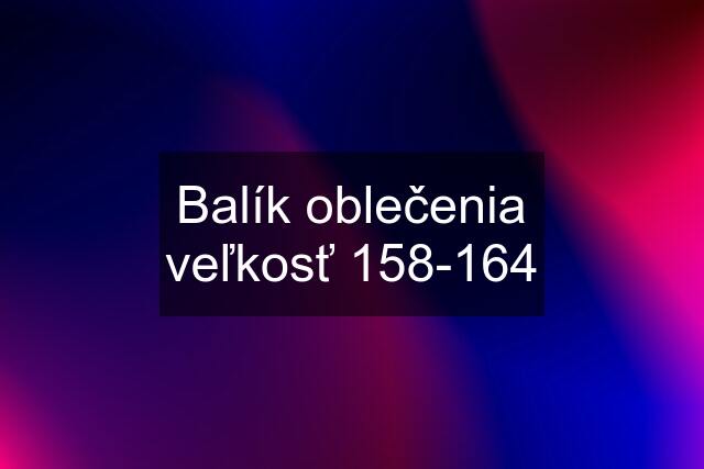 Balík oblečenia veľkosť 158-164