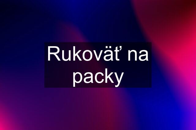 Rukoväť na packy