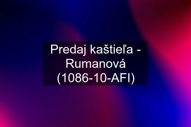 Predaj kaštieľa - Rumanová (1086-10-AFI)