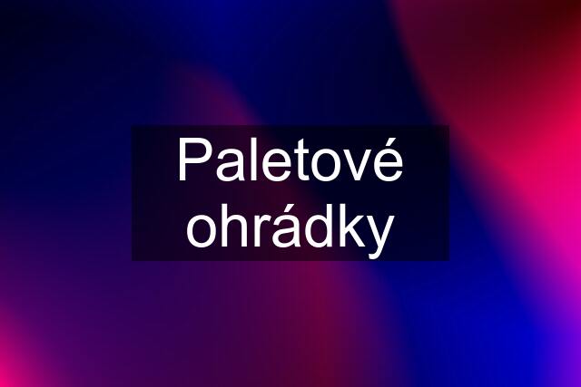 Paletové ohrádky