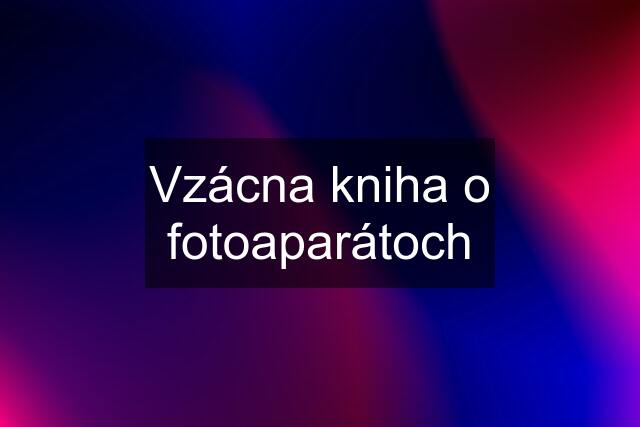 Vzácna kniha o fotoaparátoch