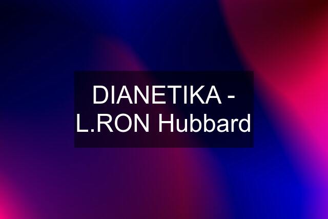 DIANETIKA - L.RON Hubbard