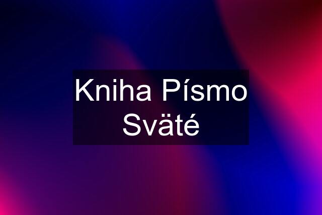 Kniha Písmo Sväté