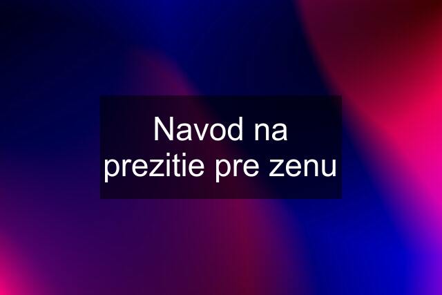 Navod na prezitie pre zenu