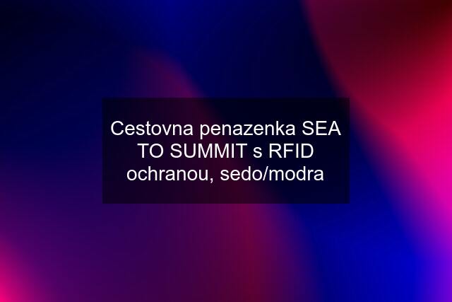 Cestovna penazenka SEA TO SUMMIT s RFID ochranou, sedo/modra