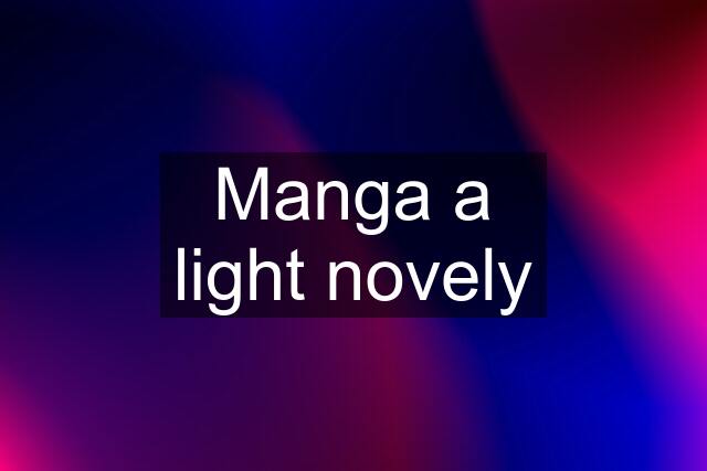 Manga a light novely