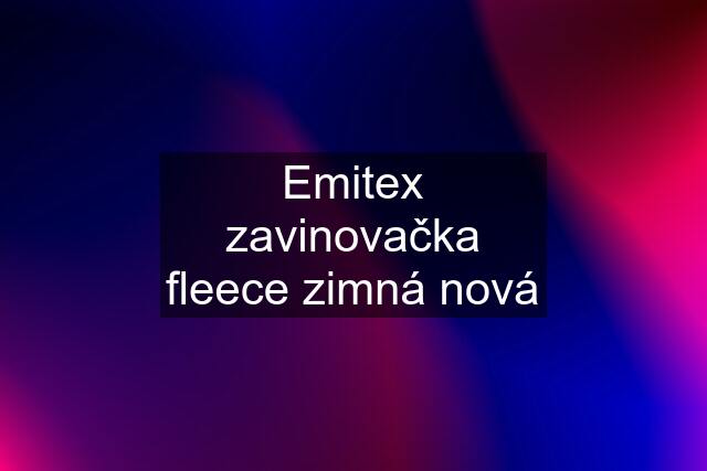 Emitex zavinovačka fleece zimná nová