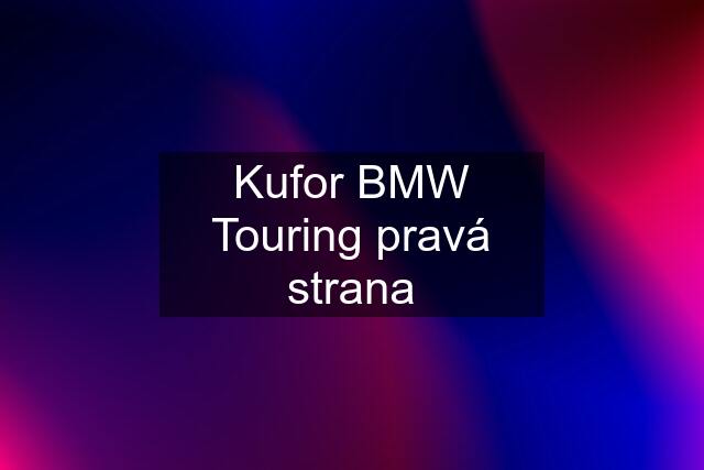 Kufor BMW Touring pravá strana