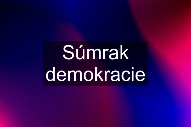 Súmrak demokracie