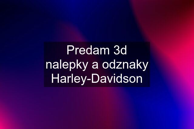 Predam 3d nalepky a odznaky Harley-Davidson