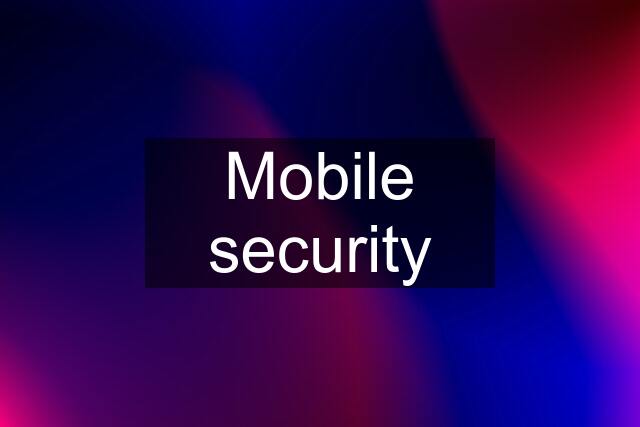 Mobile security