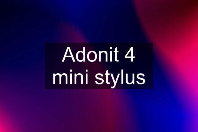 Adonit 4 mini stylus