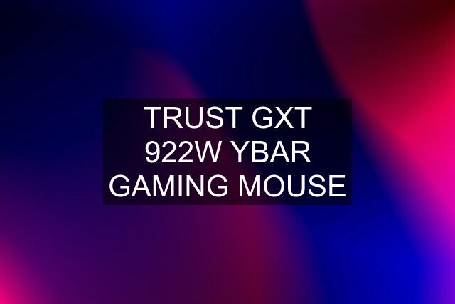 TRUST GXT 922W YBAR GAMING MOUSE