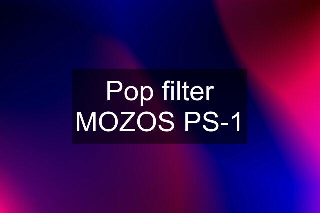 Pop filter MOZOS PS-1