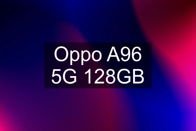 Oppo A96 5G 128GB