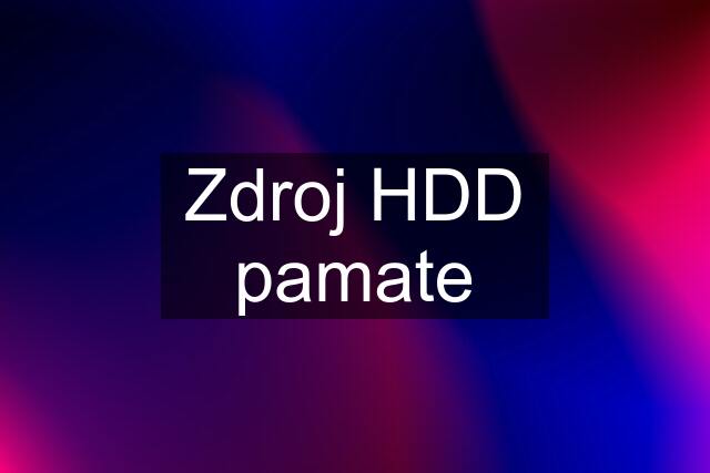 Zdroj HDD pamate