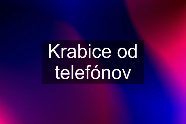 Krabice od telefónov