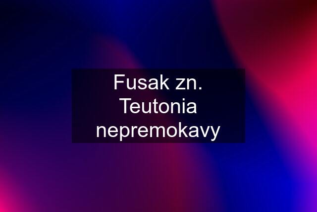 Fusak zn. Teutonia nepremokavy