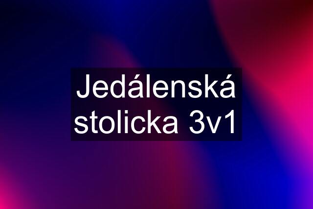 Jedálenská stolicka 3v1