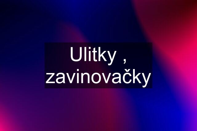 Ulitky , zavinovačky