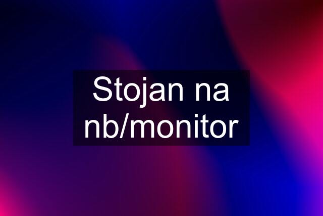 Stojan na nb/monitor