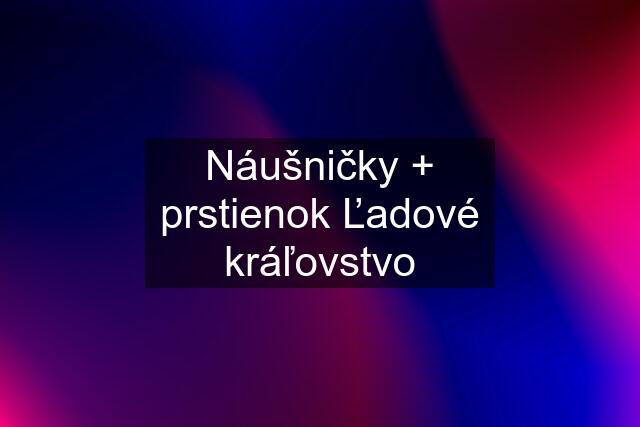 Náušničky + prstienok Ľadové kráľovstvo