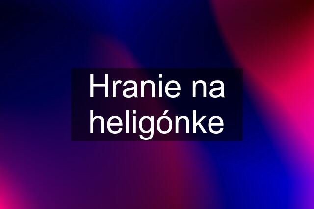 Hranie na heligónke