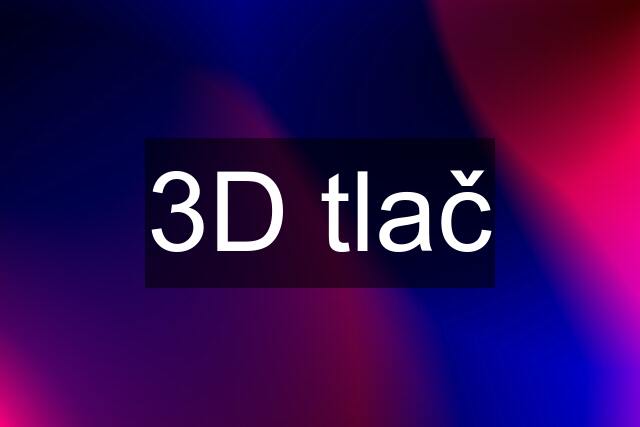 3D tlač