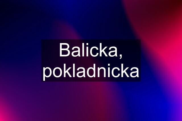 Balicka, pokladnicka