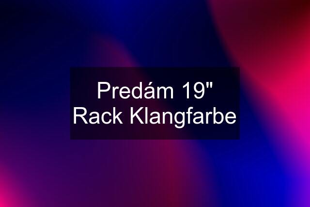 Predám 19" Rack Klangfarbe