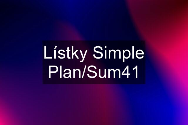 Lístky Simple Plan/Sum41