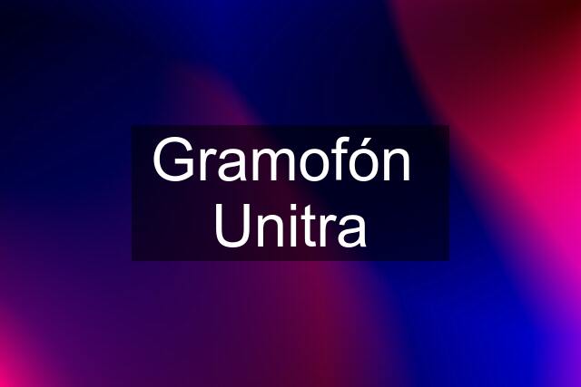 Gramofón  Unitra