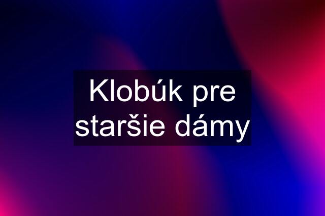 Klobúk pre staršie dámy