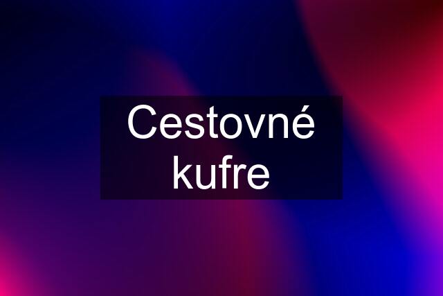 Cestovné kufre