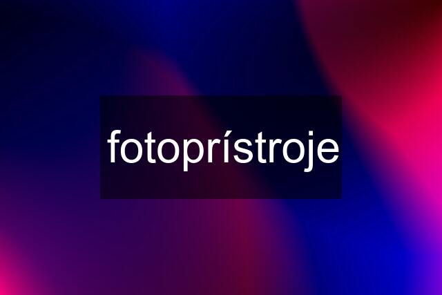 fotoprístroje