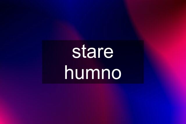 stare humno