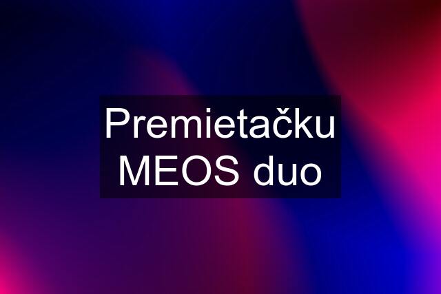 Premietačku MEOS duo