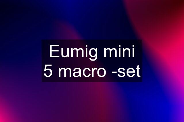 Eumig mini 5 macro -set