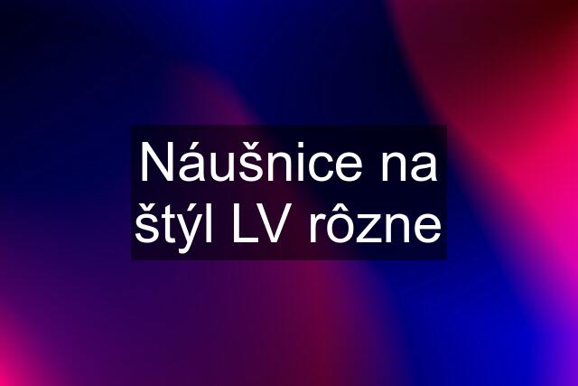 Náušnice na štýl LV rôzne