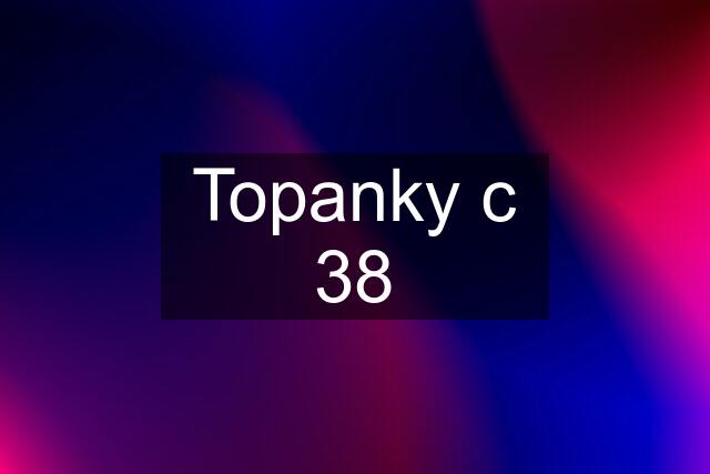 Topanky c 38