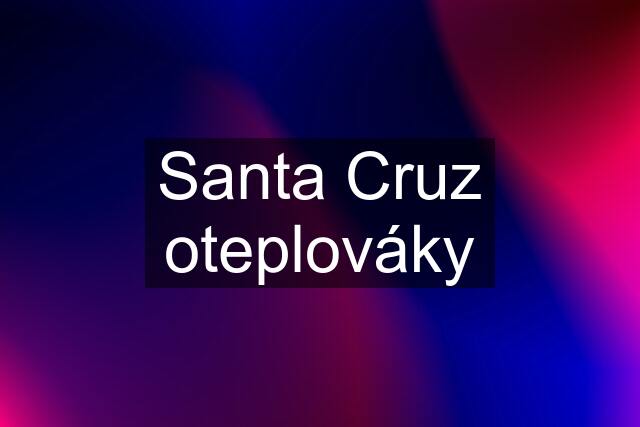 Santa Cruz oteplováky