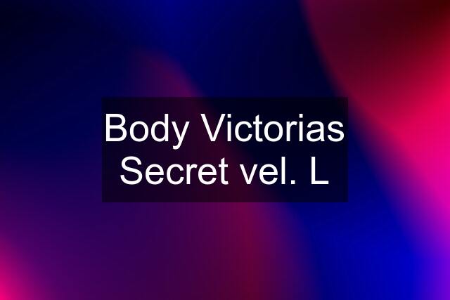 Body Victorias Secret vel. L