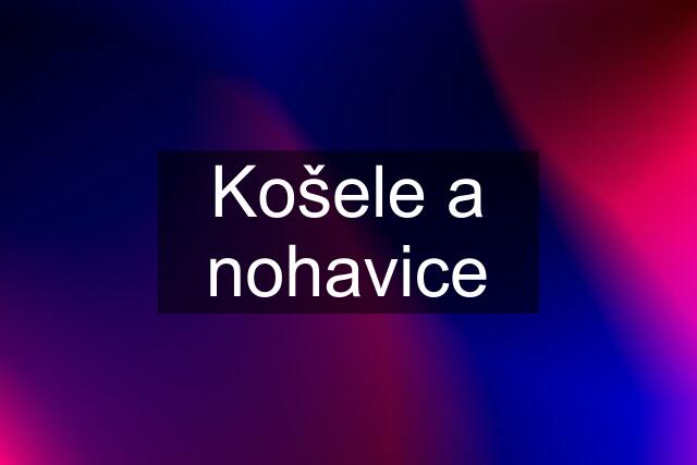 Košele a nohavice