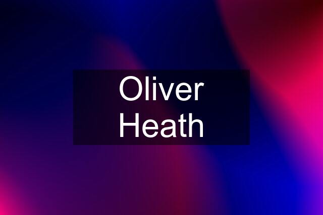 Oliver Heath