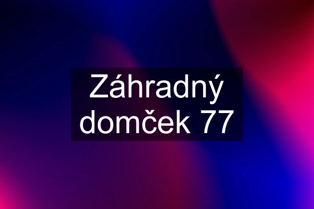 Záhradný domček 77