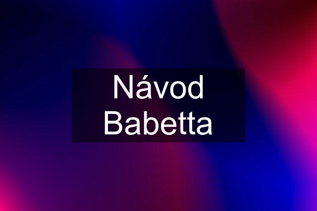 Návod Babetta