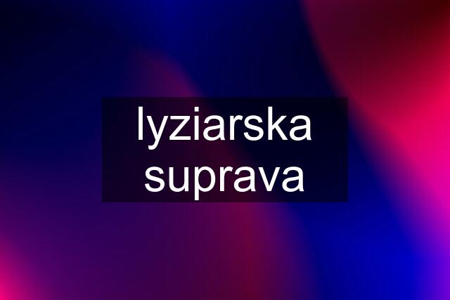 lyziarska suprava